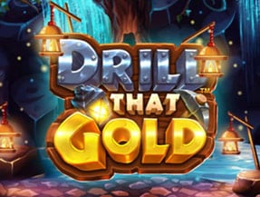 DRILL THAT GOLD