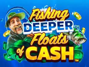 Fishing deeper floats of cash