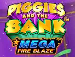 MEGA FIRE BLAZE: PIGGIES AND THE BANK