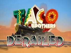 Taco Brothers Derailed